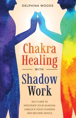 Vindecarea chakrelor cu lucrul cu umbrele - Chakra Healing with Shadow Work