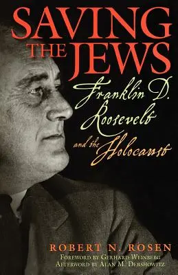 Salvarea evreilor: Franklin D. Roosevelt și Holocaustul - Saving the Jews: Franklin D. Roosevelt and the Holocaust