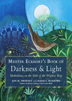 Cartea întunericului și a luminii a lui Meister Eckhart: Meditații pe calea drumului fără cale - Meister Eckhart's Book of Darkness & Light: Meditations on the Path of the Wayless Way