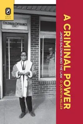 O putere criminală: James Baldwin și legea - A Criminal Power: James Baldwin and the Law