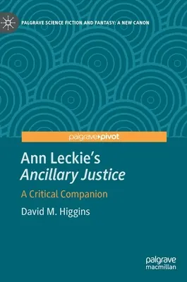 Ann Leckie's Ancillary Justice: O însoțire critică - Ann Leckie's Ancillary Justice: A Critical Companion