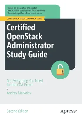 Ghid de studiu Certified Openstack Administrator: Obțineți tot ce aveți nevoie pentru examenul Coa - Certified Openstack Administrator Study Guide: Get Everything You Need for the Coa Exam