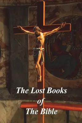 Cărțile pierdute ale Bibliei - The Lost Books of The Bible