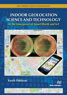 Știința și tehnologia geolocalizării interioare: La apariția lumii inteligente și a Iot - Indoor Geolocation Science and Technology: At the Emergence of Smart World and Iot