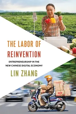 Munca de reinventare: Antreprenoriatul în noua economie digitală chineză - The Labor of Reinvention: Entrepreneurship in the New Chinese Digital Economy