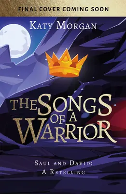 Cântecele unui războinic: Saul și David: O repovestire - The Songs of a Warrior: Saul and David: A Retelling