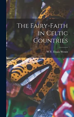 Credința în zâne în țările celtice - The Fairy-Faith in Celtic Countries