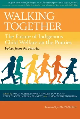 Mergând împreună: Viitorul asistenței sociale pentru copiii indigeni din Prairie - Walking Together: The Future of Indigenous Child Welfare on the Prairies