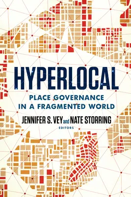 Hyperlocal: Guvernarea locului într-o lume fragmentată - Hyperlocal: Place Governance in a Fragmented World