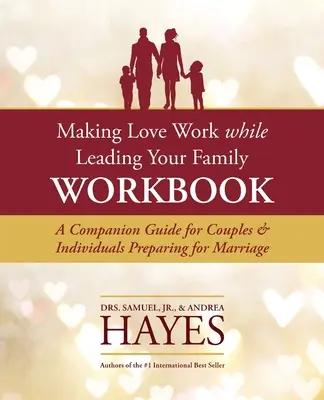 Making Love Work While Leading Your Family Workbook: Un ghid de însoțire pentru cuplurile și persoanele care se pregătesc pentru căsătorie - Making Love Work While Leading Your Family Workbook: A Companion Guide for Couples and Individuals Preparing for Marriage
