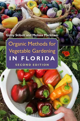 Metode organice pentru grădinăritul legumelor în Florida - Organic Methods for Vegetable Gardening in Florida