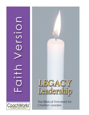 Legacy Leadership: Standardul biblic pentru liderii creștini - Legacy Leadership: The Biblical Standard for Christian Leaders