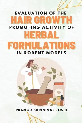 Evaluarea activității de stimulare a creșterii părului a formulărilor pe bază de plante în modele de rozătoare - Evaluation of the Hair Growth Promoting Activity of Herbal Formulations in Rodent Models