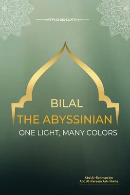 Bilal Abisinianul - O lumină, mai multe culori - Bilal the Abyssinian - One Light, Many Colors