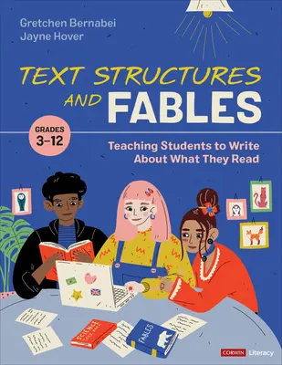 Text Structures and Fables: Învățarea elevilor să scrie despre ceea ce citesc, clasele 3-12 - Text Structures and Fables: Teaching Students to Write about What They Read, Grades 3-12