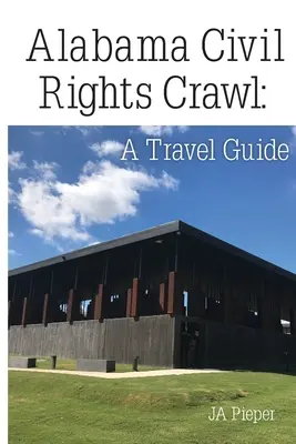 Alabama Civil Rights Crawl: Un ghid de călătorie - Alabama Civil Rights Crawl: A Travel Guide