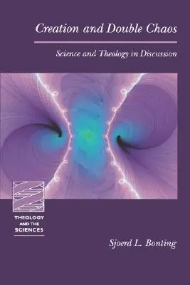 Creația și haosul dublu: Știința și teologia în discuție - Creation and Double Chaos: Science and Theology in Discussion