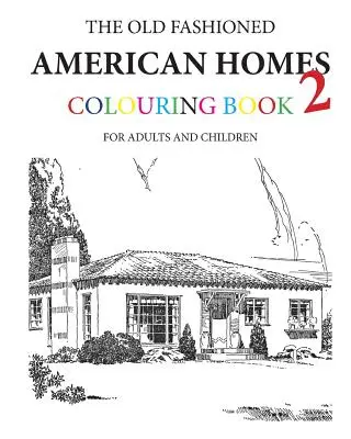 The Old Fashioned American Homes Carte de colorat 2 - The Old Fashioned American Homes Colouring Book 2