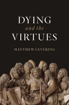 Moartea și virtuțile - Dying and the Virtues