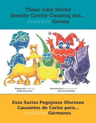 Those Icky Sticky Smelly Cavity-Causantes But . . .: Esos Sucios Pegajosos Olorosos Causantes de Caries Pero . . . Invisibles Grmenes - Those Icky Sticky Smelly Cavity-Causing But . . .: Esos Sucios Pegajosos Olorosos Causantes de Caries Pero . . . Invisibles Grmenes