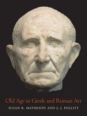 Bătrânețea în arta greacă și romană - Old Age in Greek and Roman Art