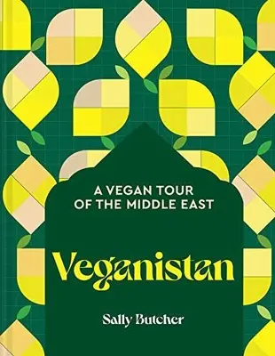 Veganistan: Un tur vegan al Orientului Mijlociu și nu numai - Veganistan: A Vegan Tour of the Middle East & Beyond