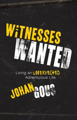 Martori căutați: Trăind o viață aventuroasă neașteptată - Witnesses Wanted: Living an Unexpected Adventurous Life