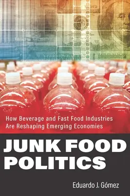 Junk Food Politics: Cum industria băuturilor și a fast-food-ului remodelează economiile emergente - Junk Food Politics: How Beverage and Fast Food Industries Are Reshaping Emerging Economies