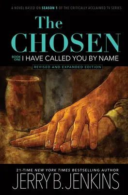 The Chosen: I Have Called You by Name (Revizuit și extins): Un roman bazat pe sezonul 1 al serialului TV aclamat de critică - The Chosen: I Have Called You by Name (Revised & Expanded): A Novel Based on Season 1 of the Critically Acclaimed TV Series