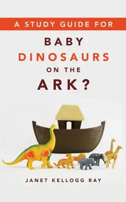 Un ghid de studiu pentru Pui de dinozaur pe arcă? - A Study Guide for Baby Dinosaurs on the Ark?