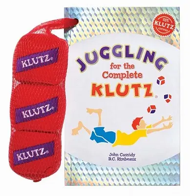 Juggling for the Complete Klutz [Cu trei saci de juggling cu fasole] - Juggling for the Complete Klutz [With Three Bean Juggling Bags]