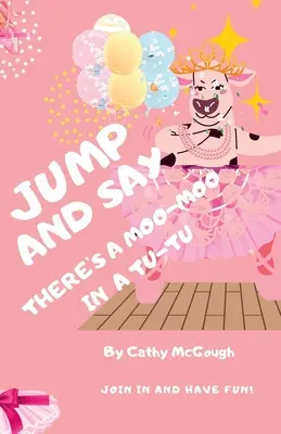 Săriți și spuneți Există un Moo-Moo în tutu! - Jump and Say There's a Moo-Moo in a Tutu!