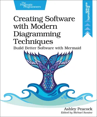 Crearea de software cu tehnici moderne de diagramare: Construiți software mai bun cu Mermaid - Creating Software with Modern Diagramming Techniques: Build Better Software with Mermaid