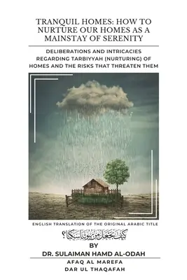 Case liniștite: Deliberări și complicații privind Tarbiyyah (hrănirea) caselor și riscurile care le amenință - Tranquil Homes: Deliberations and Intricacies regarding Tarbiyyah (Nurturing) of Homes and the Risks that Threaten Them