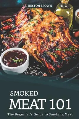 Carne afumată 101: Ghidul începătorului pentru afumarea cărnii - Smoked Meat 101: The Beginner's Guide to Smoking Meat