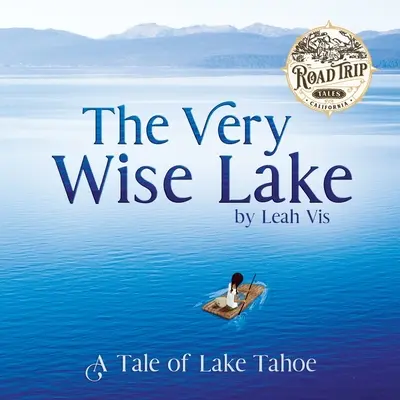 The Very Wise Lake: O poveste despre lacul Tahoe - The Very Wise Lake: A Tale of Lake Tahoe