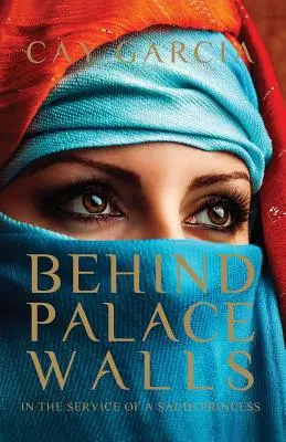 În spatele zidurilor palatului: În slujba unei prințese saudite - Behind Palace Walls: In the service of a Saudi princess