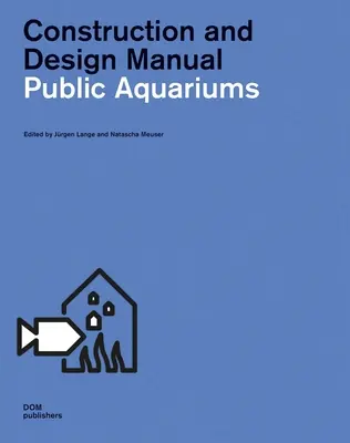 Acvarii publice: Manual de construcție și proiectare - Public Aquariums: Construction and Design Manual