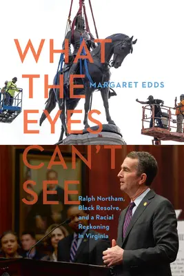 Ceea ce ochii nu pot vedea: Ralph Northam, Rezolvarea negrilor și o reglare de conturi rasială în Virginia - What the Eyes Can't See: Ralph Northam, Black Resolve, and a Racial Reckoning in Virginia