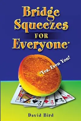 Bridge Squeezes pentru toată lumea: Da, chiar și pentru tine - Bridge Squeezes for Everyone: Yes, Even You
