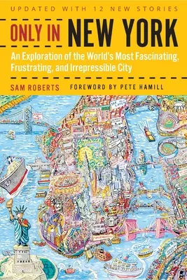 Numai în New York: An Exploration of the World's Most Fascinating, Frustrating, and Irrepressible City - Only in New York: An Exploration of the World's Most Fascinating, Frustrating, and Irrepressible City