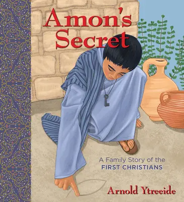 Secretul lui Amon: O poveste de familie a primilor creștini - Amon's Secret: A Family Story of the First Christians