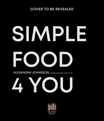 Simple Food 4 You: Rețete salvatoare de 30 de minute pentru mese mai fericite în timpul săptămânii - Simple Food 4 You: Life-Saving 30-Minute Recipes for Happier Weeknight Meals