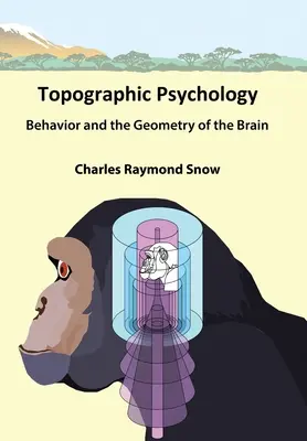 Psihologie topografică: Comportamentul și geometria creierului - Topographic Psychology: Behavior and the Geometry of the Brain