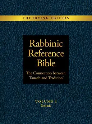 Biblia de referință rabinică: Legătura dintre Tanach și Tradiție: Volumul I Geneza - Rabbinic Reference Bible: The Connection Between Tanach and Tradition: Volume I Genesis