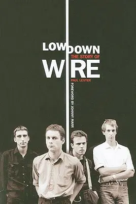 Lowdown: Povestea lui Wire - Lowdown: The Story of Wire