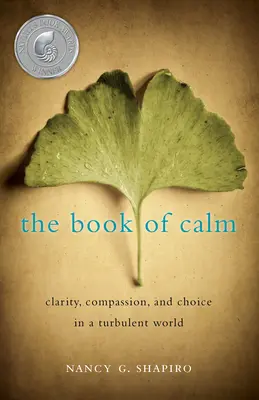 Cartea calmului: Claritate, compasiune și alegere într-o lume agitată - The Book of Calm: Clarity, Compassion, and Choice in a Turbulent World