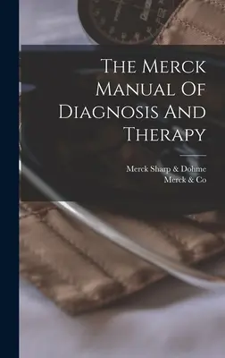 The Merck Manual Of Diagnosis And Therapy (Manualul Merck de diagnostic și terapie) - The Merck Manual Of Diagnosis And Therapy