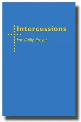 Intercesiuni pentru rugăciunea zilnică - Intercessions for Daily Prayer