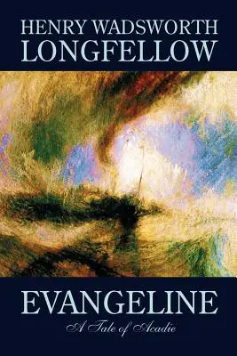 Evangeline de Henry Wadsworth Longfellow, ficțiune, roman contemporan - Evangeline by Henry Wadsworth Longfellow, Fiction, Contemporary Romance